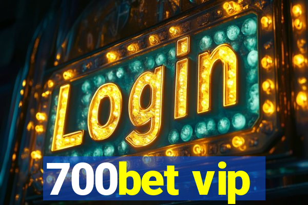 700bet vip